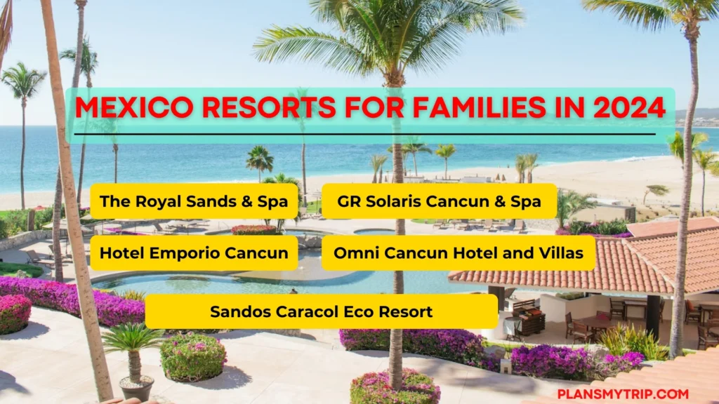 All-Inclusive Mexico Resorts for Families in 2024